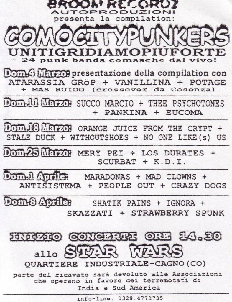 Comocitypunkers - Unitigridiamopiuforte - Atarassia Grop - Vanillina - Potage - Mas Ruido - Succo Marcio - Thee Psychotones - Pankina - Eucoma - Orange Juice From The Crypt - Stale Duck - Withoutshoes - No One Like Us - Mery Pei - Los Durates - Scurbat - K.D.I - Maradonas - Mad Clowns - Antisistema - People Out - Crazy Dogs - Shatik Pains - Ignora - Skazzati - Strawberry Spunk